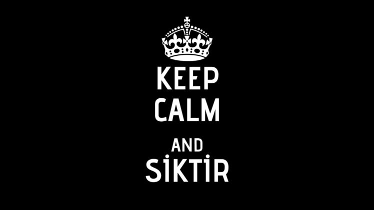 Keep Calm and…, Calm, Siktir, Fuck HD Wallpaper Desktop Background